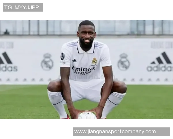 吕迪格未来去向仍存变数皇马与球员尚未达成最终协议 吕迪格未来去向仍存变数皇马与球员尚未达成最终协议